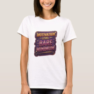 Bold Gold MOTIVATION LEVEL BARE MINIMUM T-Shirt