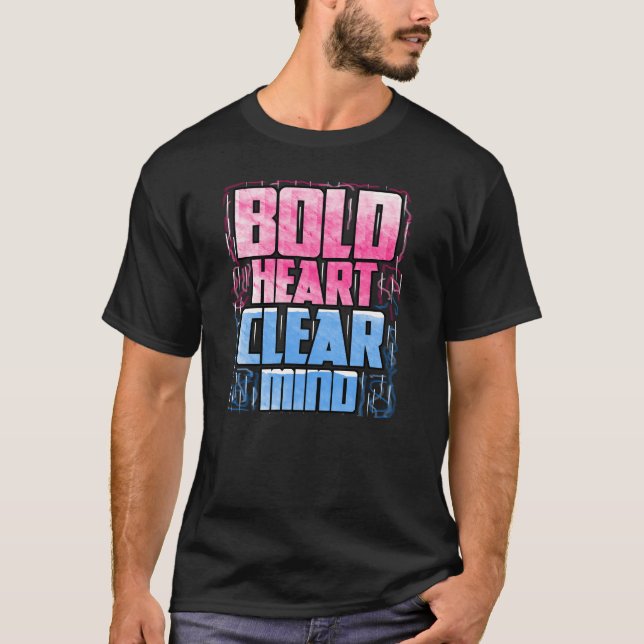 Bold Heart, Clear Mind T-Shirt (Front)