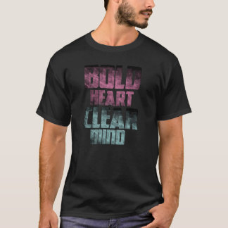 Bold Heart, Clear Mind T-Shirt