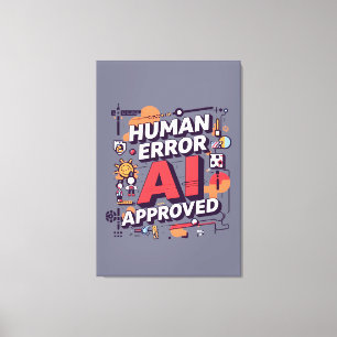 Bold “Human Error, AI Approved” Digital Art Canvas Print