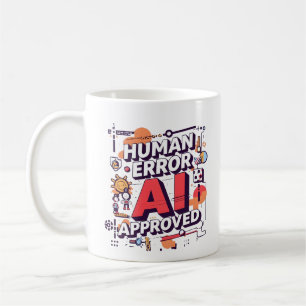 Bold “Human Error, AI Approved” Digital Art Coffee Mug
