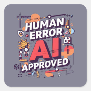 Bold “Human Error, AI Approved” Digital Art Square Sticker