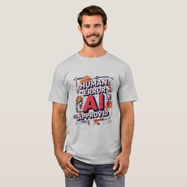 Bold “Human Error, AI Approved” Digital Art T-Shirt (Front Full)