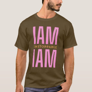 Bold I Am Unstoppable Unique Text Tshirt