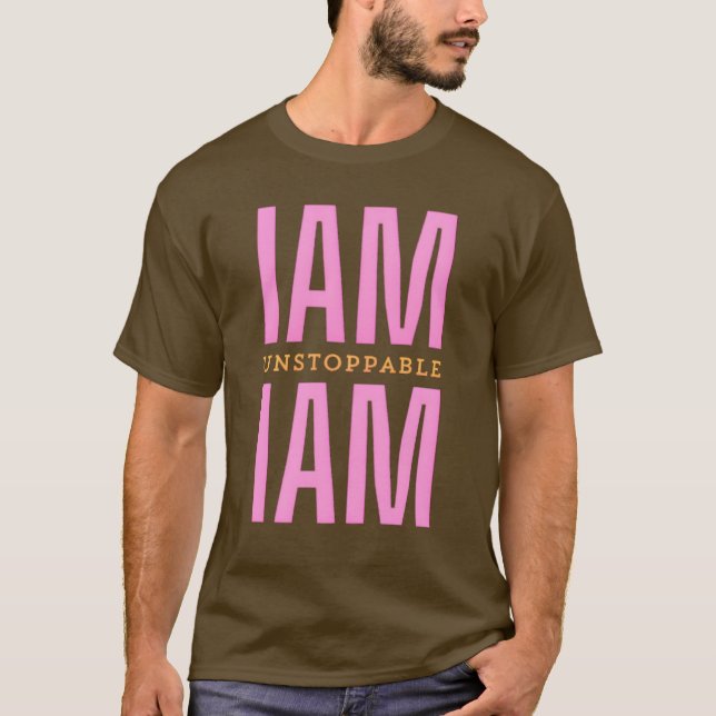 Bold I Am Unstoppable Unique Text Tshirt  (Front)