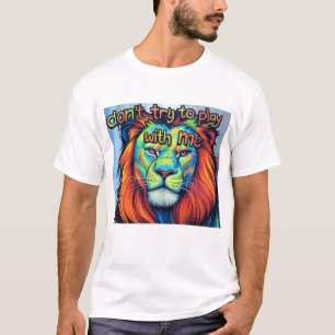 Bold Lion T-Shirt – "Don't Try to Play with Me"