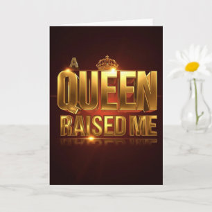 Bold Mother’s Day Gift Idea A Queen Raised Me Gold Card