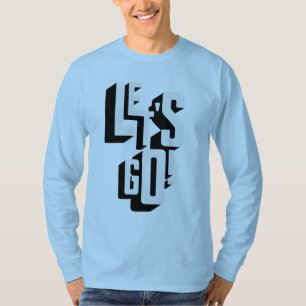 Bold Motivational 'Let's Go!' T-Shir T-Shirt
