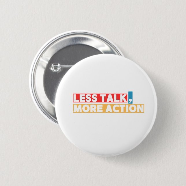 Bold Motivational Quote – Less Talk, More Action 6 Cm Round Badge (Front & Back)