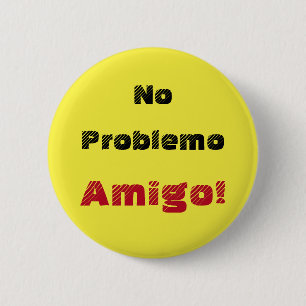 Bold No Problemo Amigo Spanish Quote 6 Cm Round Badge
