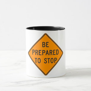 Bold Orange Be Prepared to Stop Road Sign Mug