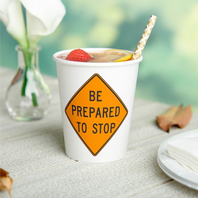 Bold Orange Be Prepared to Stop Road Sign Paper Cups (Creator Uploaded)