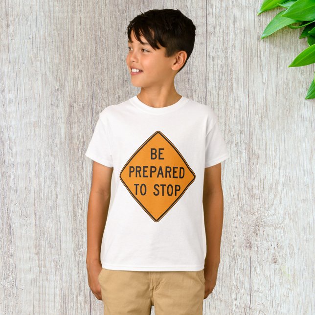 Bold Orange Be Prepared to Stop Road Sign T-Shirt (Creator Uploaded)