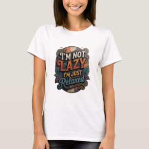 Bold Orange I'M NOT LAZY I'M JUST RELAXED T-Shirt
