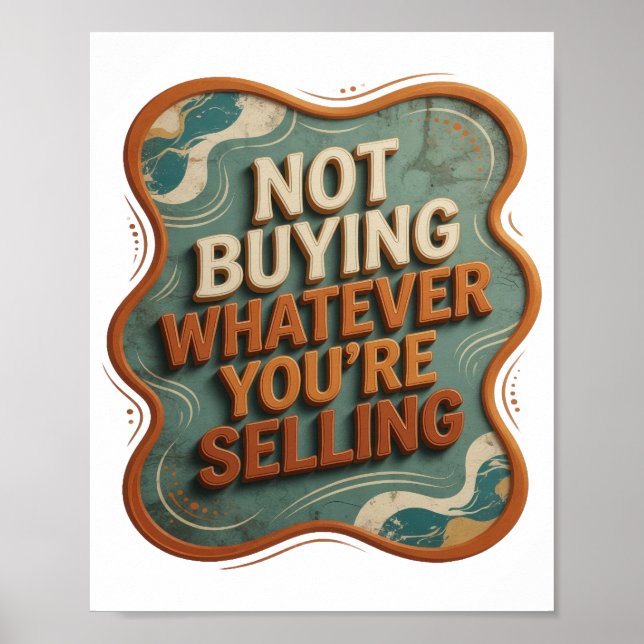 Bold Orange NOT BUYING WHATEVER YOU'RE SELLING Poster (Front)