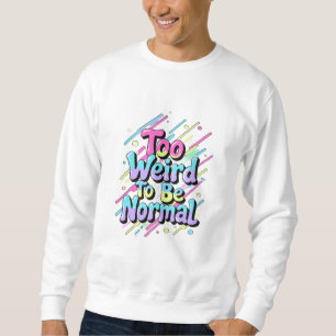 Bold Pastel Graffiti Quote Design Sweatshirt