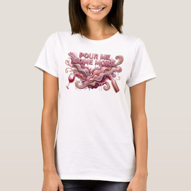 Bold Pink POUR ME SOME MORE Slogan Tee (Front)