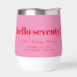 Bold Pink Red Modern 70th Birthday Custom<br><div class="desc">This personalized wine tumbler features bold typography with a playful “hello seventy” message on a bright pink background for a fun, modern celebration look. Customized with a name, date, and location, it’s perfect for milestone birthdays, parties, or weekend getaways. The clean, eye-catching design makes it easy to use at the...</div>