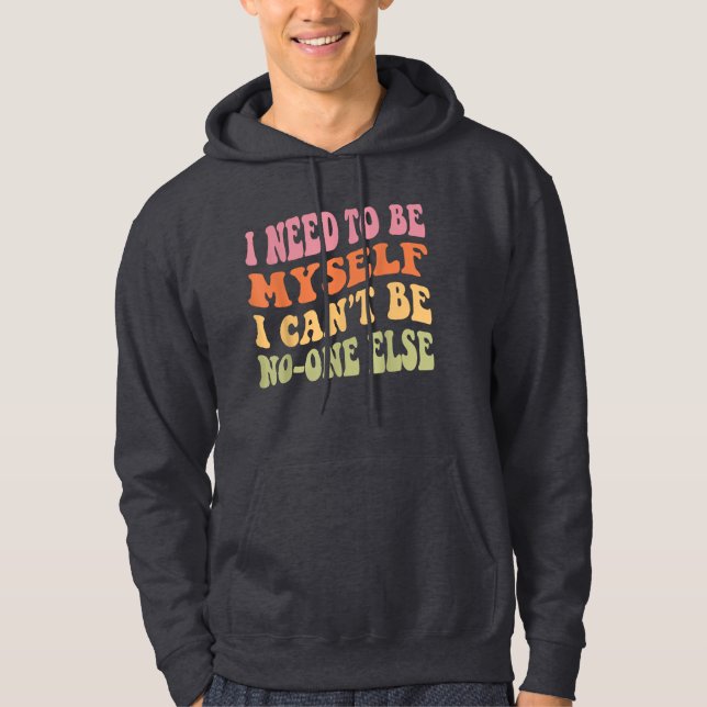Bold Retro Quote Art – I Need to Be Myself Wall De Hoodie (Front)