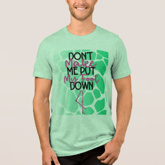 Bold Sass Graphic  “Don’t Make Me Put My Foot" Tri-Blend Shirt