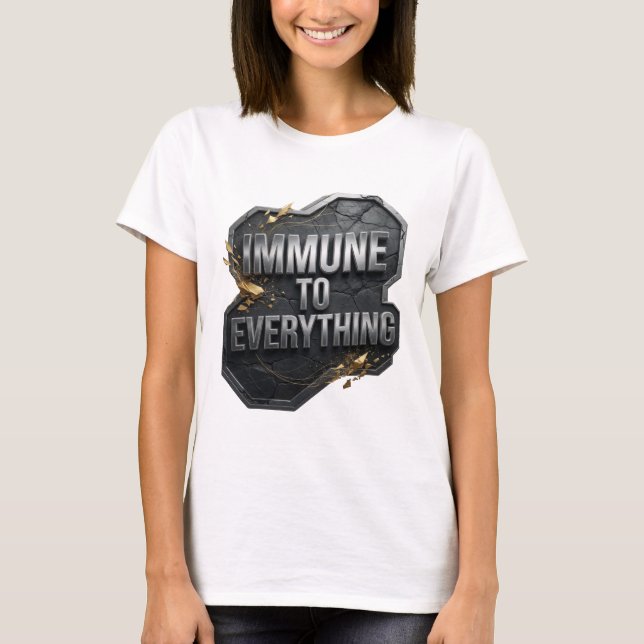 Bold Silver IMMUNE TO EVERYTHING Custom Tee (Front)