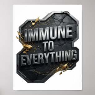 Bold Silver IMMUNE TO EVERYTHING Poster