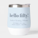 Bold Soft Blue Modern 50th Birthday Custom<br><div class="desc">This personalised wine tumbler features a soft icy blue background with a bold “hello fifty” message and custom celebration details. Designed for milestone birthdays, it works well for parties, dinners, and weekend getaways. The cool dusty blue colour pairs easily with modern, minimalist, or understated party décor. A practical keepsake guests...</div>