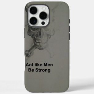 Bold Statement: Act Like Men, Be Strong iPhone 16 Pro Max Case