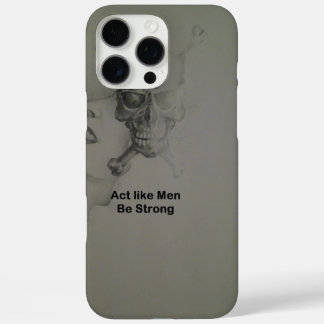 Bold Statement: Act Like Men, Be Strong iPhone 16 Pro Max Case