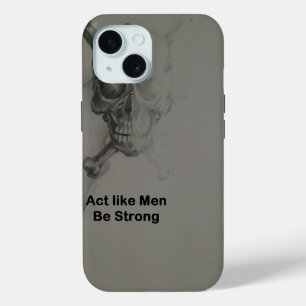 Bold Statement: Act Like Men, Be Strong iPhone 15 Case