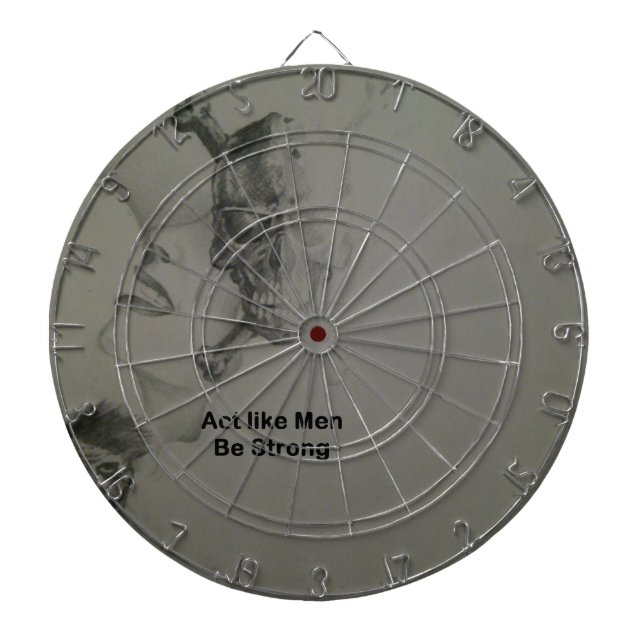 Bold Statement: Act Like Men, Be Strong Dartboard (Front)