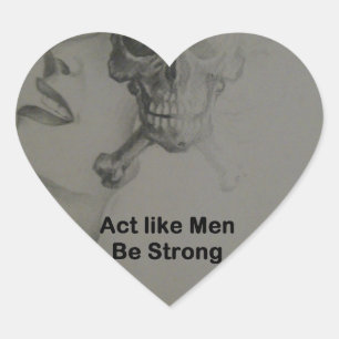 Bold Statement: Act Like Men, Be Strong Heart Sticker