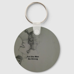 Bold Statement: Act Like Men, Be Strong Key Ring