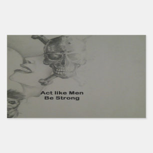 Bold Statement: Act Like Men, Be Strong Rectangular Sticker