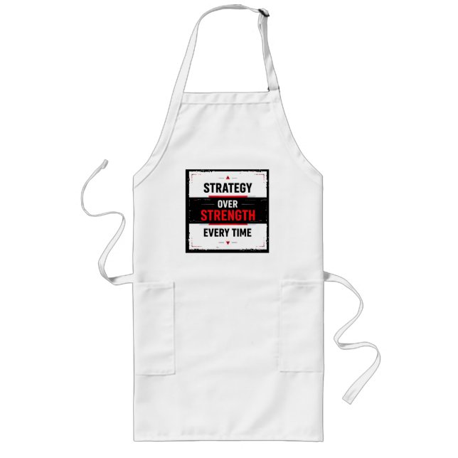 Bold "Strategy Over Strength Every Time" Graphic w Long Apron (Front)