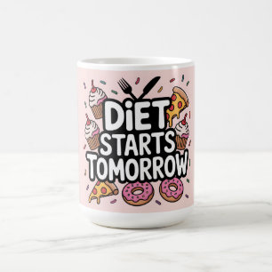 Bold Text Diet Starts Tomorrow Surrounded by Food Coffee Mug