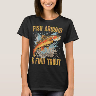 Bold Trout Fishing T-Shirt – Fish Around & Find