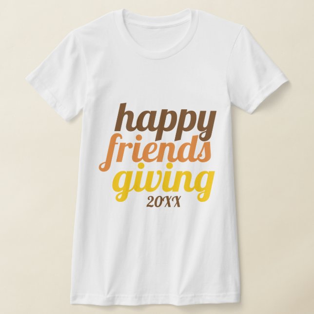 Bold typography Happy Friendsgiving 2019 fall T-Shirt (Laydown)