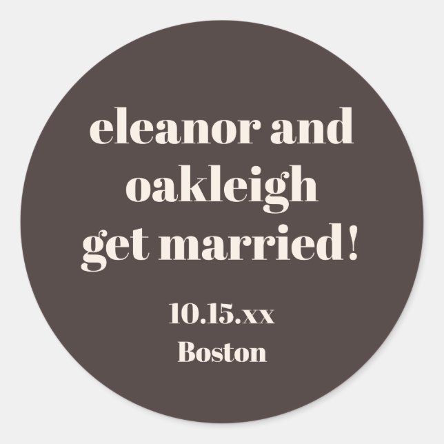 Bold Typography Warm Brown Modern Wedding Custom Classic Round Sticker (Front)