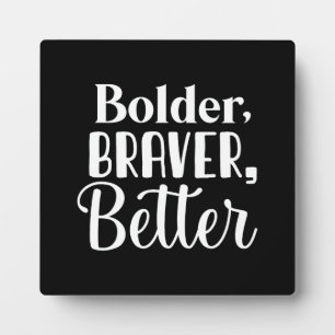 Bolder, Braver - Gym Hustle Success Motivational Plaque