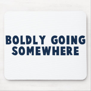 Boldly Going Somewhere Mouse Mat