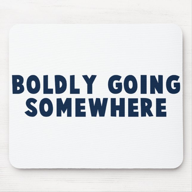 Boldly Going Somewhere Mouse Mat (Front)