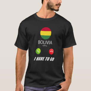 Bolivia Flag Souvenir Bolivia Is Calling Is Callin T-Shirt