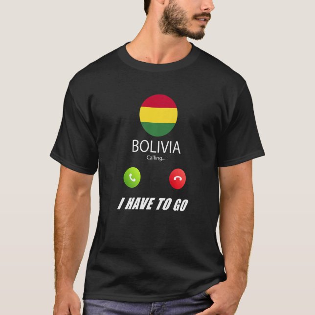 Bolivia Flag Souvenir Bolivia Is Calling Is Callin T-Shirt (Front)