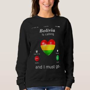 Bolivia Is Calling And I Must Go Bolivia Flag Sweatshirt