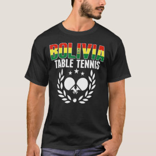 Bolivia Table Tennis Bolivian Ping Pong Suppor T-Shirt