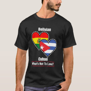 Bolivian Cuban Heart Flags What's Not To Love T-Shirt