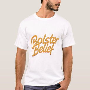 Bolster Belief: Embrace Positivity T-Shirt