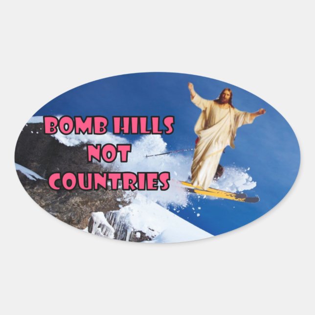 Bomb Hills Not Countries Oval Sticker (Front)