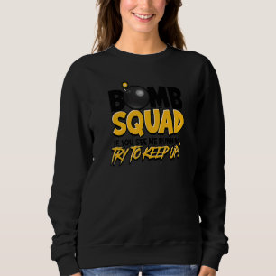 Bomb Squad If You See Me Running Try To Keep Up H Sweatshirt
